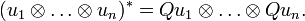 \ (u_1 \otimes \dots \otimes u_n)^* = Qu_1 \otimes \dots \otimes Qu_n. 