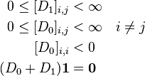 \begin{align}
0\leq [D_{1}]_{i,j}&<\infty \\
0\leq [D_{0}]_{i,j}&<\infty \quad i\neq j \\
\, [D_{0}]_{i,i}&<0 \\
(D_{0}+D_{1})\boldsymbol{1} &= \boldsymbol{0}
\end{align}