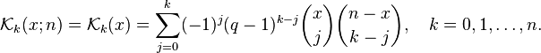 \mathcal{K}_k(x; n) = \mathcal{K}_k(x) = \sum_{j=0}^{k}(-1)^j (q-1)^{k-j} \binom {x}{j} \binom{n-x}{k-j}, \quad k=0,1, \ldots, n.