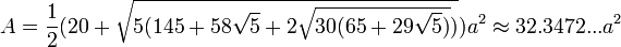 A=\frac{1}{2}(20+\sqrt{5(145+58\sqrt{5}+2\sqrt{30(65+29\sqrt{5})})})a^2\approx32.3472...a^2