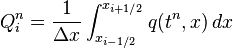  Q^{n}_i = \frac{1}{\Delta x} \int_{x_{i-1/2}} ^ { x_{i+1/2} } q(t^n, x)\, dx 