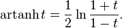 \operatorname{artanh} t = \frac{1}{2}\ln\frac{1+t}{1-t}.