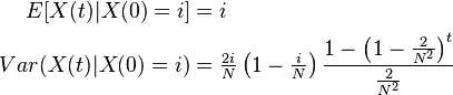  \begin{align}
E[X(t)|X(0) = i] &= i \\
Var(X(t)|X(0) = i) &= \tfrac{2i}{N} \left(1-\tfrac{i}{N} \right ) \frac{1- \left(1-\frac{2}{N^2} \right )^t}{\frac{2}{N^2}}
\end{align}