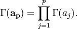 
\Gamma(\mathbf{a_p}) = \prod_{j=1}^p \Gamma(a_j).
