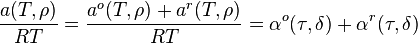  \frac{a(T,\rho)}{RT} = 
\frac{a^o(T,\rho)+a^r(T,\rho)}{RT}=
\alpha^o(\tau,\delta)+
\alpha^r(\tau,\delta)
