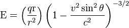 \mathrm{E}=\left(\frac{q\mathrm{r}}{r^{2}}\right)\left(1-\frac{v^{2}\sin^{2}\theta}{c^{2}}\right)^{-3/2}