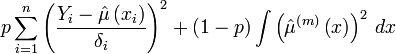 p\sum_{i=1}^n \left ( \frac{Y_i - \hat\mu \left (x_i \right )}{\delta_i} \right )^2+\left ( 1-p \right )\int \left ( \hat\mu^{\left (m \right )}\left ( x \right ) \right )^2 \, dx