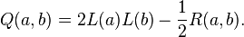 \displaystyle{Q(a,b)= 2L(a)L(b)-\frac{1}{2}R(a,b).}