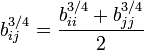  b_{ij}^{3/4} = \frac{ b_{ii}^{3/4} + b_{jj}^{3/4} }{2}