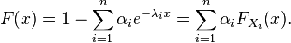  F(x)=1-\sum_{i=1}^n \alpha_i e^{-\lambda_i x}=\sum_{i=1}^n\alpha_iF_{X_i}(x). 