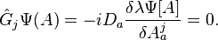 \hat{G}_j \Psi (A) = - i D_a {\delta \lambda \Psi [A] \over \delta A_a^j} = 0.