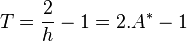 T=\frac{2}{h} - 1 = 2.A^{*}-1