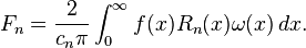 F_n=\frac{2}{c_n\pi}\int_{0}^\infty f(x)R_n(x)\omega(x)\,dx.