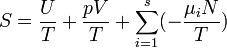 S = \frac{U}{T}+\frac{p V}{T} + \sum_{i=1}^s (- \frac{\mu_i N}{T})