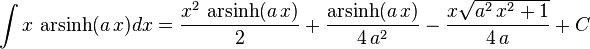 \int x\,\operatorname{arsinh}(a\,x)dx=
  \frac{x^2\,\operatorname{arsinh}(a\,x)}{2}+
  \frac{\operatorname{arsinh}(a\,x)}{4\,a^2}-
  \frac{x \sqrt{a^2\,x^2+1}}{4\,a}+C