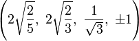 \left(2\sqrt{\frac{2}{5}},\  2\sqrt{\frac{2}{3}},\ \frac{1}{\sqrt{3}},\  \pm1\right)