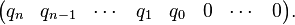 \begin{pmatrix} q_n & q_{n-1} & \cdots & q_1 & q_0 & 0 & \cdots & 0 \end{pmatrix}.