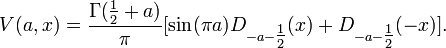 V(a,x)=\frac{\Gamma(\tfrac12+a)}{\pi}[\sin( \pi a) D_{-a-\tfrac12}(x)+D_{-a-\tfrac12}(-x)]  .