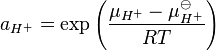 a_{H^+} = \exp\left (\frac{\mu_{H^+} - \mu^{\ominus}_{H^+}}{RT}\right )