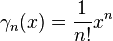 \gamma_n(x) = \frac{1}{n!} x^n