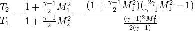 \frac{T_{2}}{T_{1}}=\frac{1+\frac{\gamma -1}{2} M_{1}^{2}}{{1+\frac{\gamma -1}{2} M_{2}^{2}}} = \frac{(1+\frac{\gamma -1}{2} M_{1}^{2})(\frac{2\gamma}{\gamma - 1}M_{1}^{2}-1)}{\frac{(\gamma+1)^2M_{1}^2}{2(\gamma-1)}} 