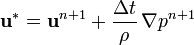 
  \mathbf{u}^* = \mathbf{u}^{n+1} + \frac {\Delta t}{\rho} \, \nabla p ^{n+1}
