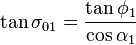 
\tan\sigma_{01} = \frac{\tan\phi_1}{\cos\alpha_1}
\qquad