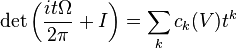 \det \left(\frac {it\Omega}{2\pi} +I\right) = \sum_k c_k(V) t^k