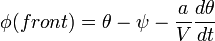 \phi(front)=\theta-\psi-\frac{a}{V}\frac{d\theta}{dt}