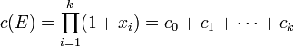 c(E)  = \prod_{i=1}^{k} (1+x_i) = c_0 + c_1 + \cdots + c_k \, 