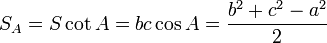  S_A = S \cot A = bc \cos A= \frac {b^2+c^2-a^2} {2}\,