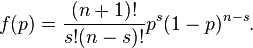 f(p)={(n+1)! \over s!(n-s)!}p^s(1-p)^{n-s}.