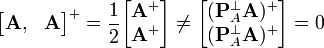 
\begin{bmatrix}
\mathbf A,  & \mathbf A
\end{bmatrix}
^{+} 
= \frac{1}{2}
\begin{bmatrix}
\mathbf A^{+}  \\ \mathbf A^{+} 
\end{bmatrix}
\neq
\begin{bmatrix}
(\mathbf P_A^{\perp}\mathbf A)^{+}
\\ 
(\mathbf P_A^{\perp}\mathbf A)^{+} 
\end{bmatrix}
= 0
