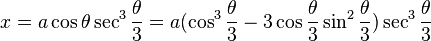 x=a\cos \theta \sec^3 \frac{\theta}{3} = a(\cos^3 \frac{\theta}{3} - 3 \cos \frac{\theta}{3} \sin^2 \frac{\theta}{3}) \sec^3 \frac{\theta}{3}