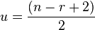 u = \frac{ \left ( n - r + 2 \right )}{2}\,