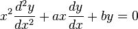 x^2\frac{d^2y}{dx^2} + ax\frac{dy}{dx} + by = 0 \,