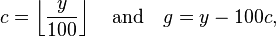  c = \left\lfloor\frac{y}{100}\right\rfloor \quad \text{and} \quad g = y - 100 c,