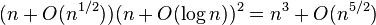 (n+O(n^{1/2}))(n + O(\log n))^2 = n^3 + O(n^{5/2})\ 