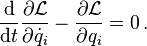 \frac{\mathrm{d}}{\mathrm{d}t} \frac{\partial \mathcal{L}}{\partial {\dot q_i}} - \frac{\partial \mathcal{L}}{\partial q_i} = 0 \,.