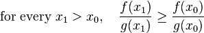 \text{for every }x_1 > x_0, \quad \frac{f(x_1)}{g(x_1)} \geq \frac{f(x_0)}{g(x_0)}