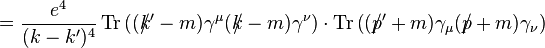 =\frac{e^4}{(k-k')^4}\operatorname{Tr}\left( (k\!\!\!/' - m) \gamma^\mu (k\!\!\!/ - m) \gamma^\nu \right) \cdot \operatorname{Tr}\left( (p\!\!\!/' + m) \gamma_\mu (p\!\!\!/ + m) \gamma_\nu \right) \,