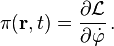 \pi(\mathbf{r},t) = \frac{\partial \mathcal{L}}{\partial \dot{\varphi}}\,.