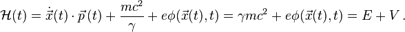 \mathcal{H}(t) = \dot{\vec{x}}(t) \cdot \vec{p}\,(t) +\frac{mc^2}{\gamma} + e \phi (\vec{x}(t),t)=\gamma mc^2+ e \phi (\vec{x}(t),t)=E+V \,.