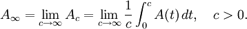 
    A_{\infty}=\lim_{c \rightarrow \infty} A_c = \lim_{c \rightarrow \infty}\frac{1}{c}\int_0^c A(t)\,dt,\quad c > 0.
