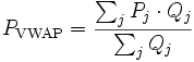 P_{\mathrm{VWAP}} = \frac{\sum_{j}{P_j \cdot Q_j}}{\sum_j{Q_j}} \,