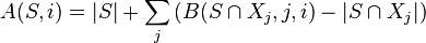 A(S,i)=|S| + \sum_{j} \left(B(S\cap X_j, j,i) - |S\cap X_j|\right)