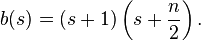 b(s)=(s+1)\left(s+\frac{n}{2}\right).