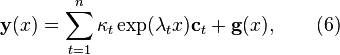  \bold y(x) = \sum_{t=1}^{n} \kappa_t \exp ( \lambda_t x ) \bold c_t
	    + \bold g(x), \qquad (6) 