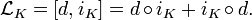 \mathcal{L}_K = [d,i_K] =d \,{\circ}\, i_K+i_K \,{\circ}\, d.