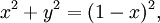  x^2 + y^2 = (1 - x)^2, 